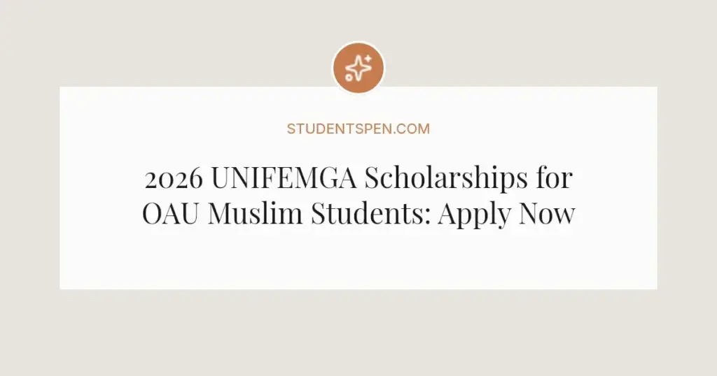 2026 UNIFEMGA Scholarships for OAU Muslim Students: Apply Now
