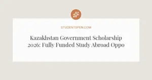Kazakhstan Government Scholarship 2026: Fully Funded Study Abroad Opportunities