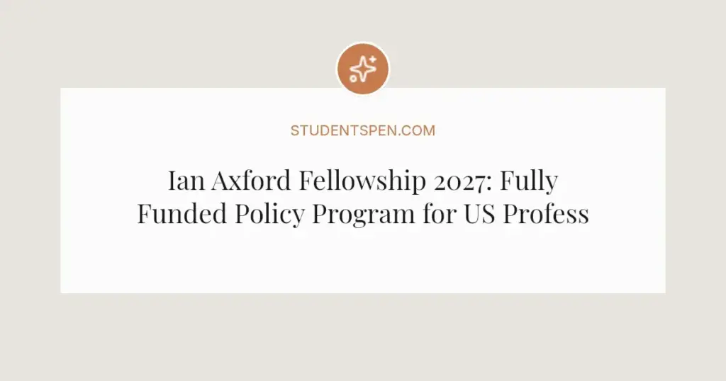 Ian Axford Fellowship 2027: Fully Funded Policy Program for US Professionals