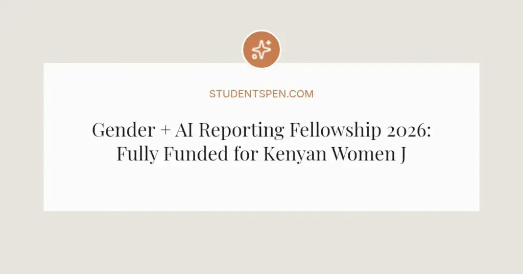 Gender + AI Reporting Fellowship 2026: Fully Funded for Kenyan Women Journalists