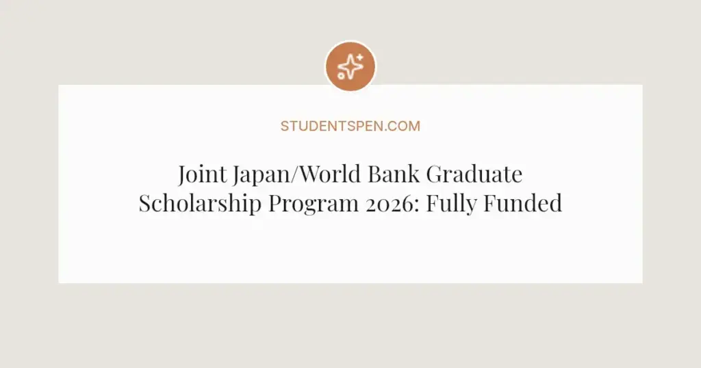 Joint Japan/World Bank Graduate Scholarship Program 2026: Fully Funded Master's for Development Leaders