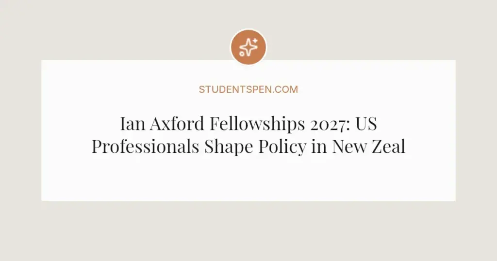 Ian Axford Fellowships 2027: US Professionals Shape Policy in New Zealand