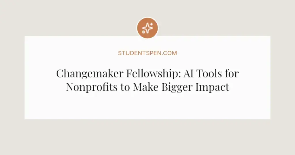 Changemaker Fellowship: AI Tools for Nonprofits to Make Bigger Impact