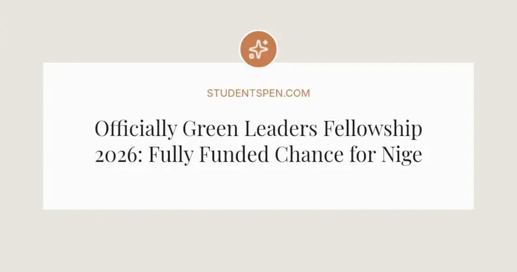Officially Green Leaders Fellowship 2026: Fully Funded Chance for Nigeria's Climate Leaders