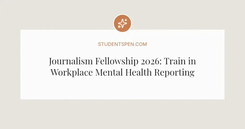 Journalism Fellowship 2026: Train in Workplace Mental Health Reporting