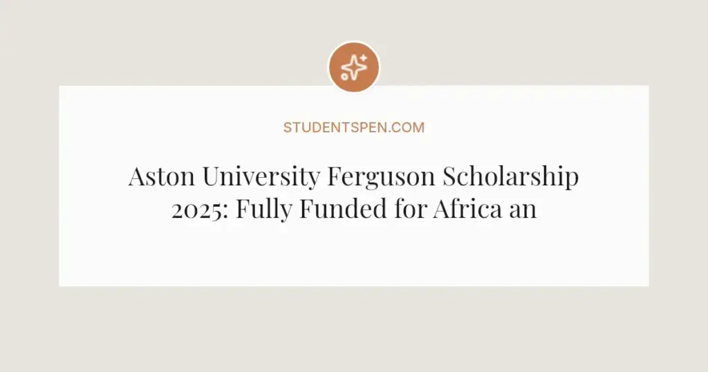 Aston University Ferguson Scholarship 2025: Fully Funded for Africa and India Students