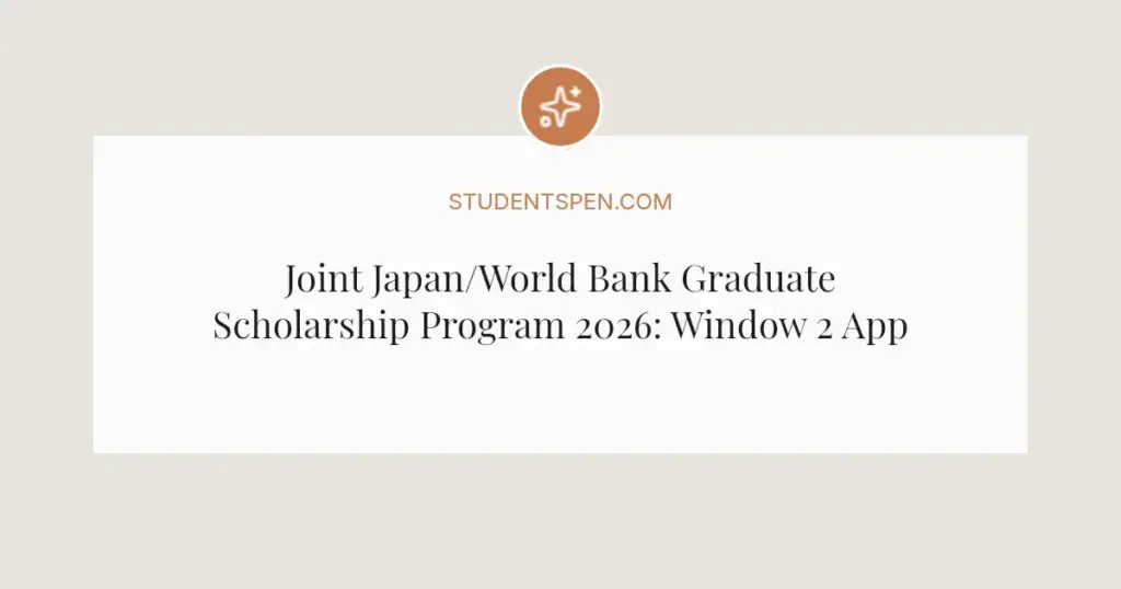 Joint Japan/World Bank Graduate Scholarship Program 2026: Window 2 Applications Open