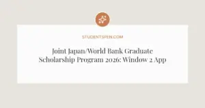 Joint Japan/World Bank Graduate Scholarship Program 2026: Window 2 Applications Open
