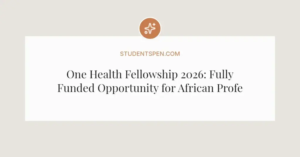 One Health Fellowship 2026: Fully Funded Opportunity for African Professionals