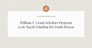 William T. Grant Scholars Program 2026: $425K Funding for Youth Research