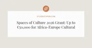 Spaces of Culture 2026 Grant: Up to €50,000 for Africa-Europe Cultural Projects