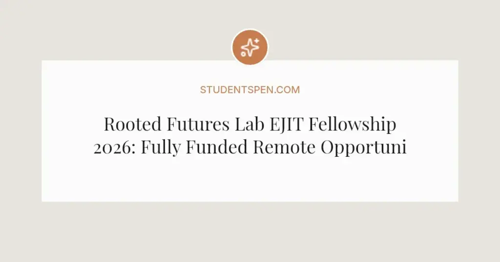 Rooted Futures Lab EJIT Fellowship 2026: Fully Funded Remote Opportunity for Young Leaders