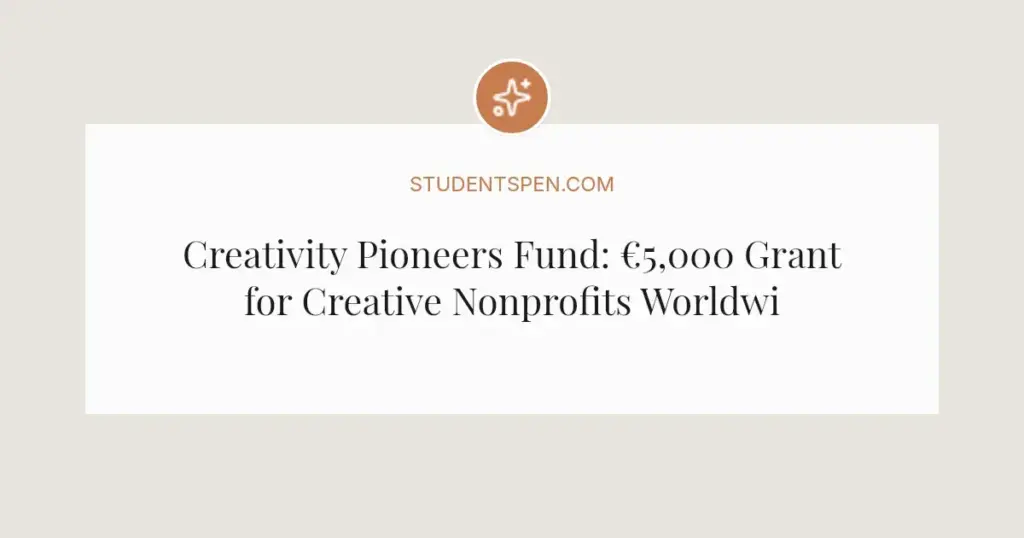 Creativity Pioneers Fund: €5,000 Grant for Creative Nonprofits Worldwide