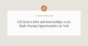GIZ Kenya Jobs and Internships 2026: High-Paying Opportunities in Nairobi