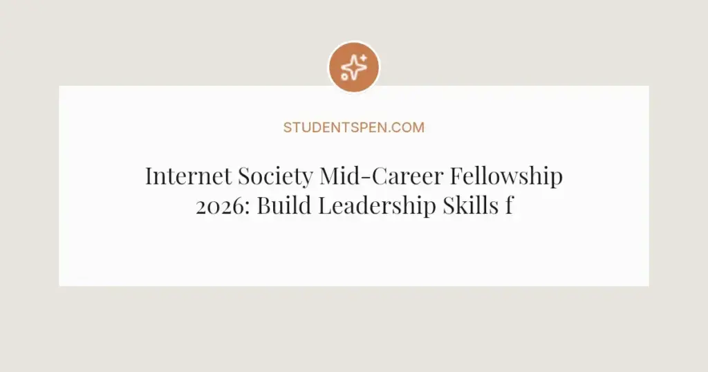 Internet Society Mid-Career Fellowship 2026: Build Leadership Skills for the Internet's Future