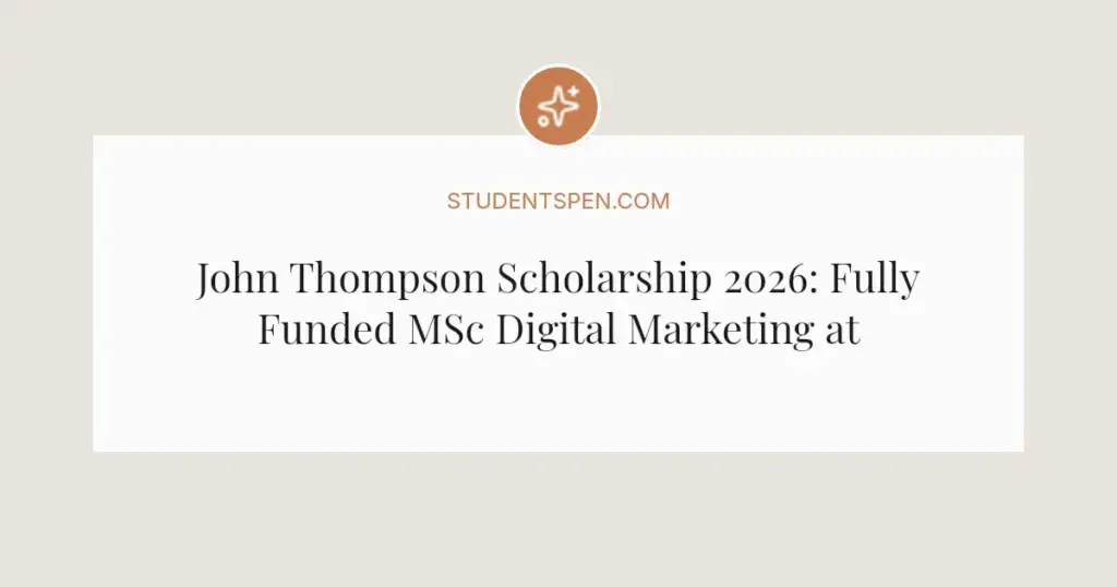 John Thompson Scholarship 2026: Fully Funded MSc Digital Marketing at DCU