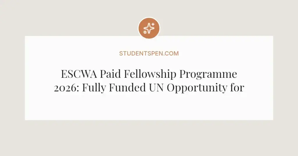 ESCWA Paid Fellowship Programme 2026: Fully Funded UN Opportunity for Young Arab Professionals