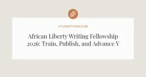 African Liberty Writing Fellowship 2026: Train, Publish, and Advance Your Writing Career