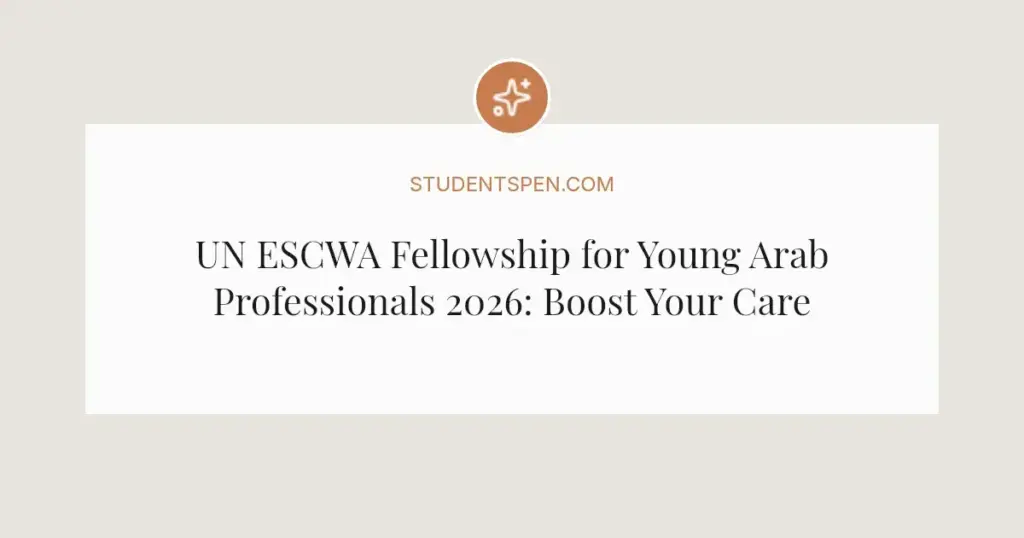UN ESCWA Fellowship for Young Arab Professionals 2026: Boost Your Career