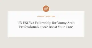 UN ESCWA Fellowship for Young Arab Professionals 2026: Boost Your Career