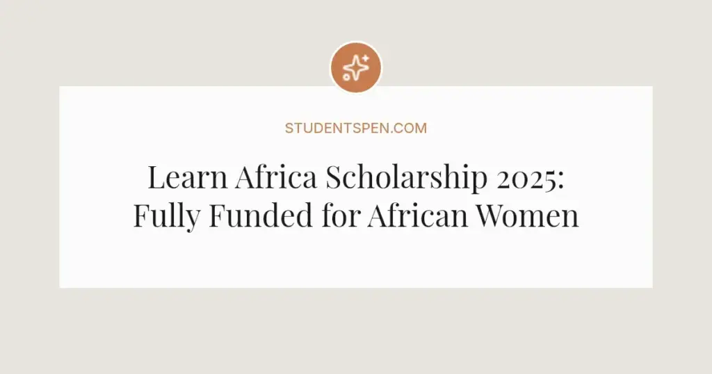 Learn Africa Scholarship 2025: Fully Funded for African Women