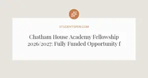 Chatham House Academy Fellowship 2026/2027: Fully Funded Opportunity for Global Leaders