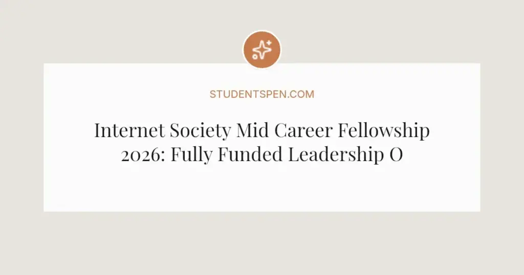 Internet Society Mid Career Fellowship 2026: Fully Funded Leadership Opportunity