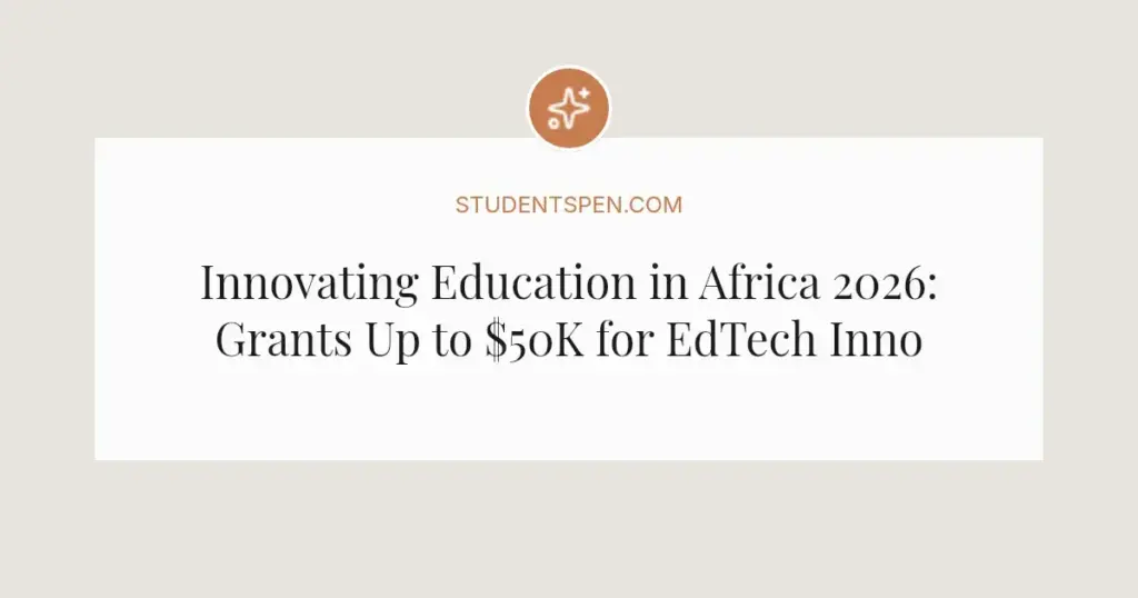 Innovating Education in Africa 2026: Grants Up to $50K for EdTech Innovators
