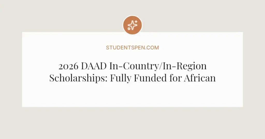 2026 DAAD In-Country/In-Region Scholarships: Fully Funded for African Students