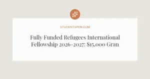 Fully Funded Refugees International Fellowship 2026-2027: $15,000 Grant for Refugee Leaders
