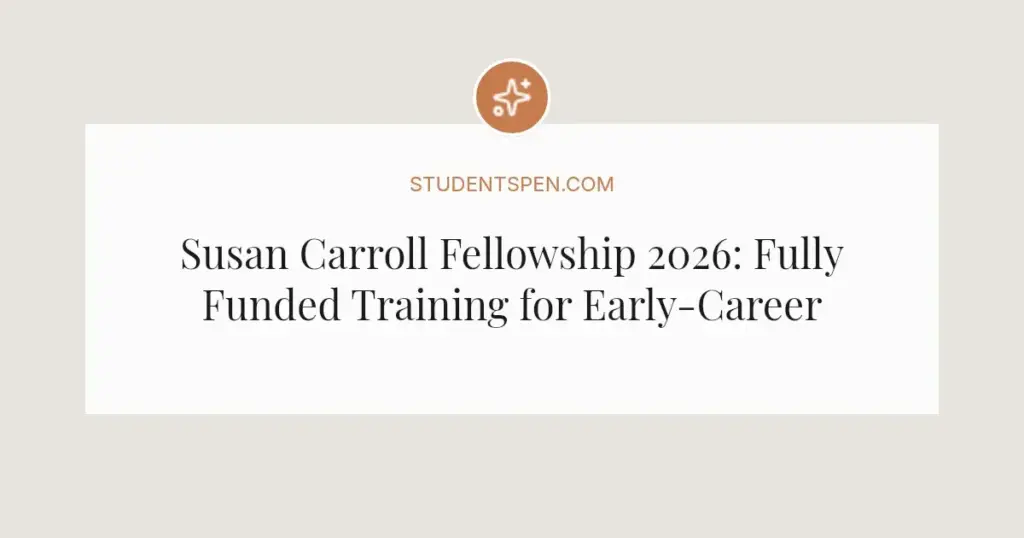 Susan Carroll Fellowship 2026: Fully Funded Training for Early-Career Investigative Journalists