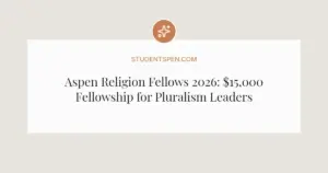 Aspen Religion Fellows 2026: $15,000 Fellowship for Pluralism Leaders