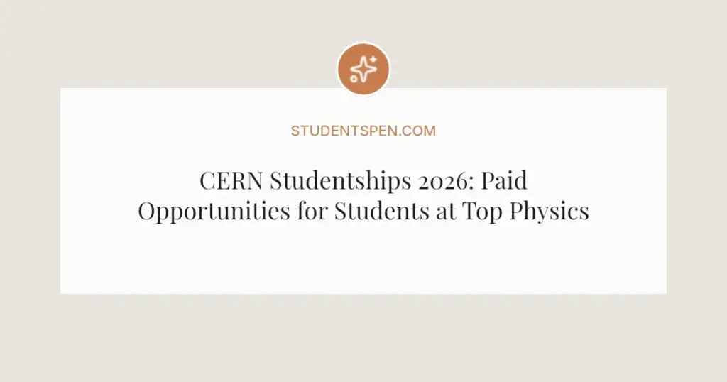 CERN Studentships 2026: Paid Opportunities for Students at Top Physics Lab