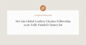 McCain Global Leaders Ukraine Fellowship 2026: Fully Funded Chance for Ukrainian Pros