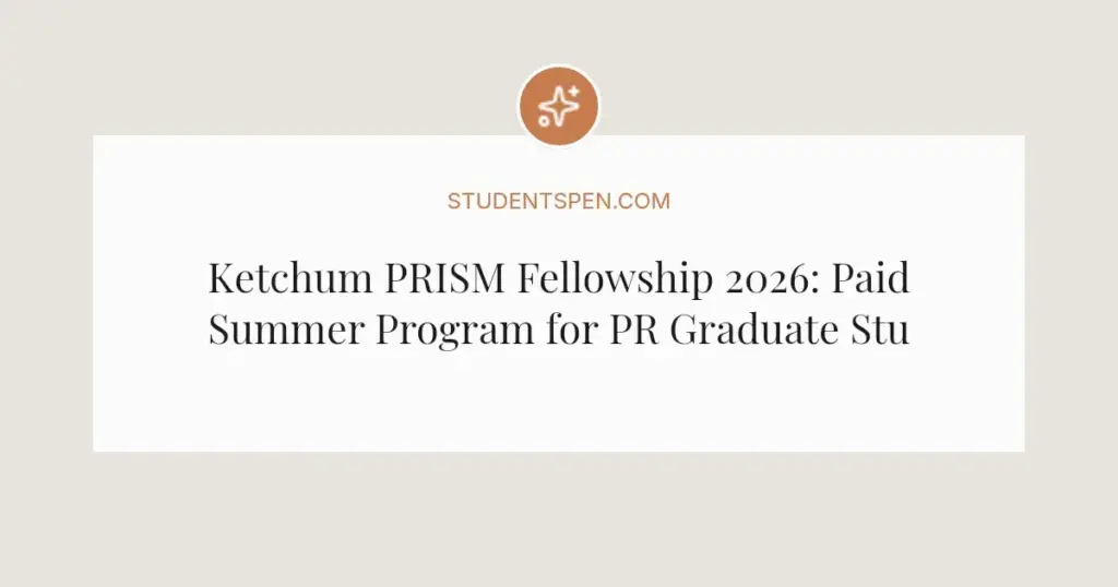 Ketchum PRISM Fellowship 2026: Paid Summer Program for PR Graduate Students