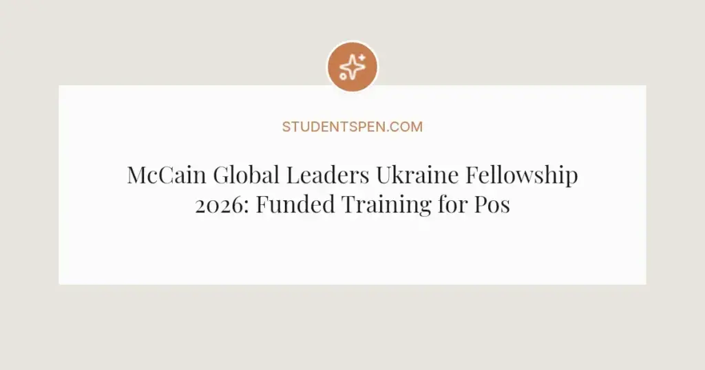McCain Global Leaders Ukraine Fellowship 2026: Funded Training for Post-War Leaders