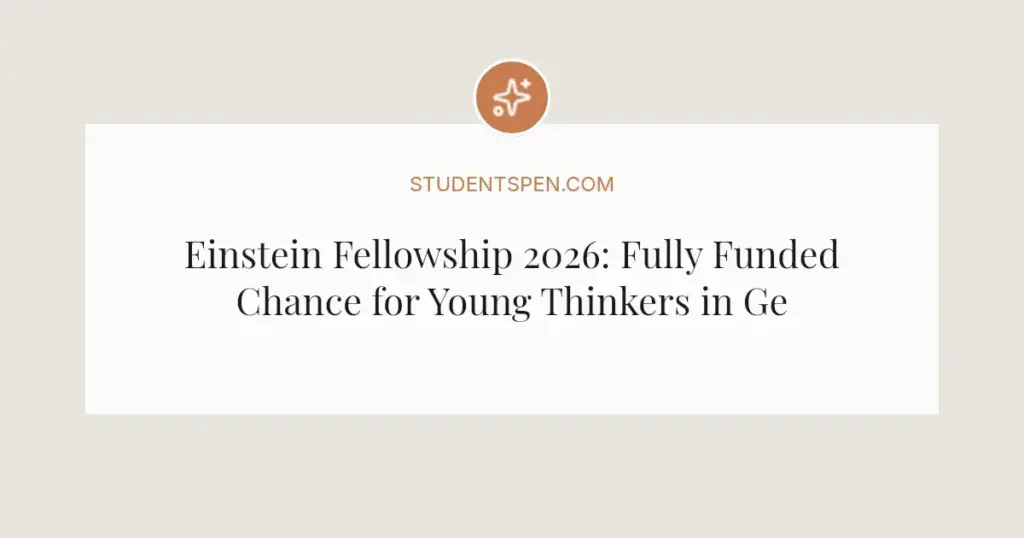 Einstein Fellowship 2026: Fully Funded Chance for Young Thinkers in Germany
