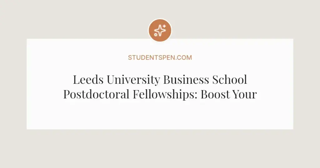 Leeds University Business School Postdoctoral Fellowships: Boost Your Research Career in 2026