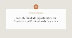 20 Fully Funded Opportunities for Students and Professionals Open in 2026