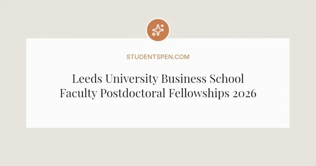 Leeds University Business School Faculty Postdoctoral Fellowships 2026: Key Details and How to Apply