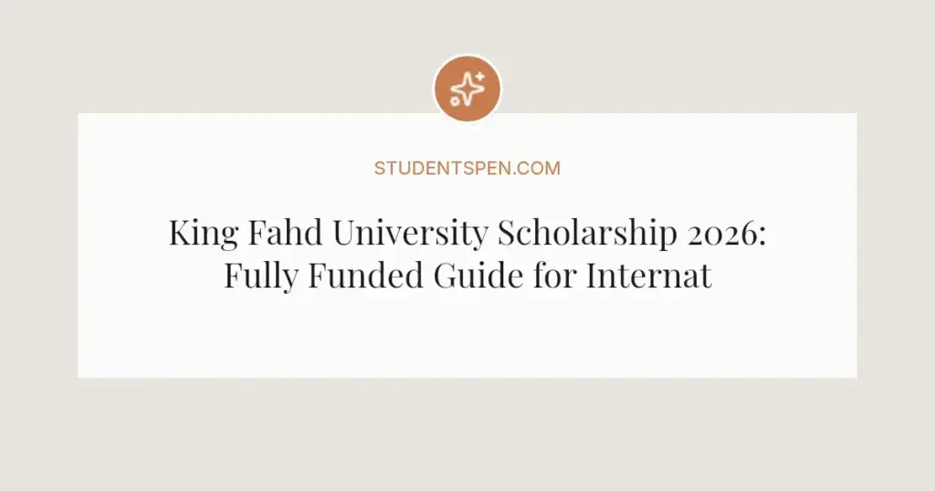 King Fahd University Scholarship 2026: Fully Funded Guide for International Students