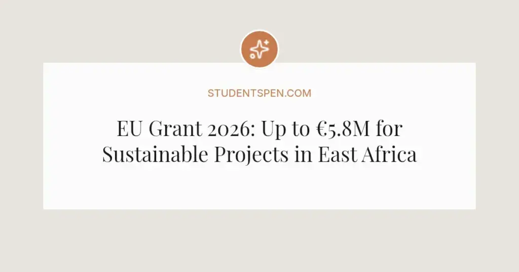 EU Grant 2026: Up to €5.8M for Sustainable Projects in East Africa