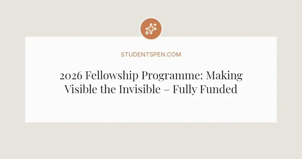 2026 Fellowship Programme: Making Visible the Invisible – Fully Funded in Utrecht