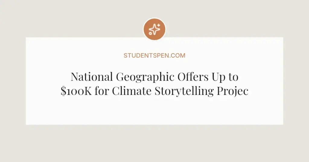 National Geographic Offers Up to $100K for Climate Storytelling Projects in 2026