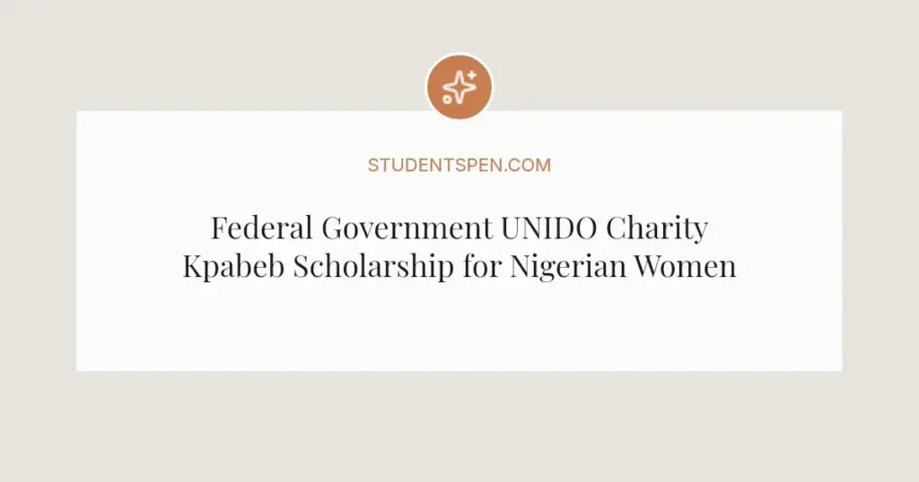 Federal Government UNIDO Charity Kpabeb Scholarship for Nigerian Women in Engineering 2026