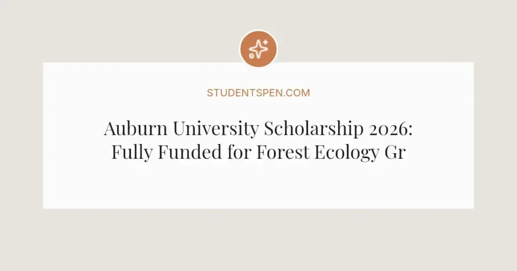 Auburn University Scholarship 2026: Fully Funded for Forest Ecology Graduates