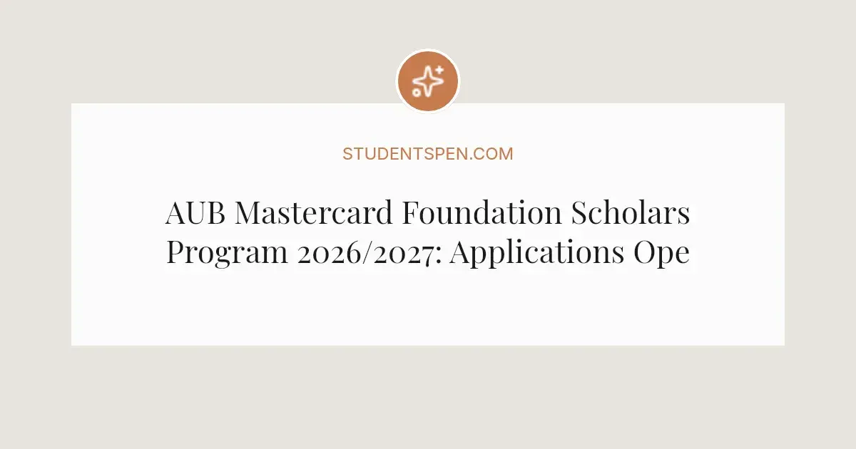AUB Mastercard Foundation Scholars Program 2026/2027: Applications Open ...