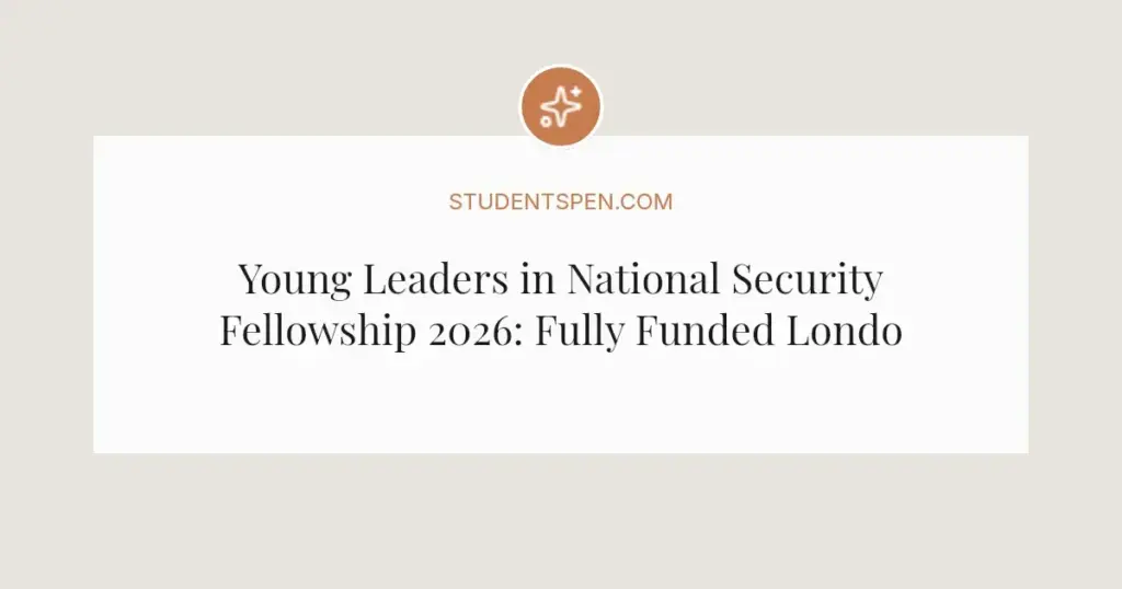Young Leaders in National Security Fellowship 2026: Fully Funded London Program