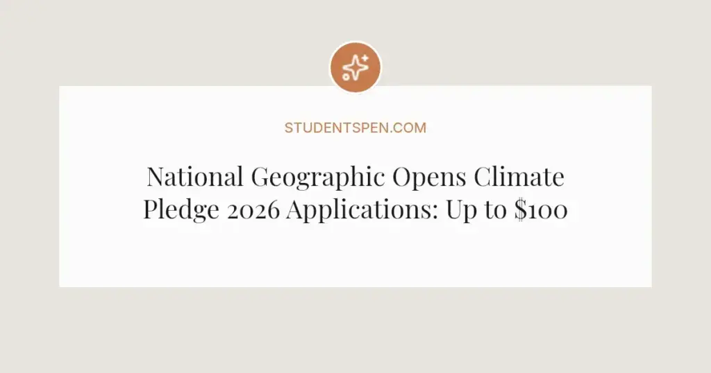 National Geographic Opens Climate Pledge 2026 Applications: Up to $100K for Climate Stories