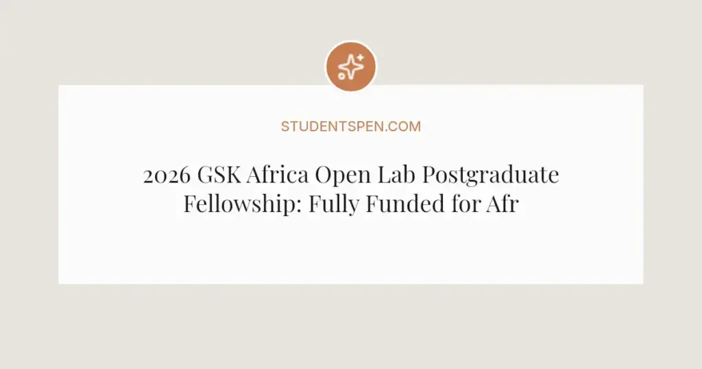 2026 GSK Africa Open Lab Postgraduate Fellowship: Fully Funded for African Scientists